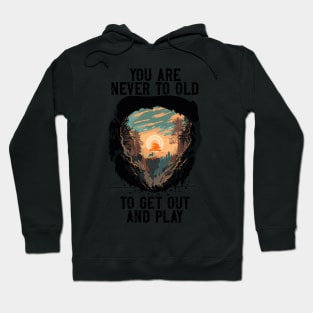 You are never to old to get out and play, Bohemian style camping, cute camping sunset Hoodie